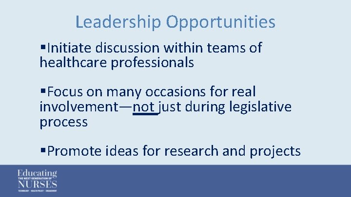Leadership Opportunities §Initiate discussion within teams of healthcare professionals §Focus on many occasions for