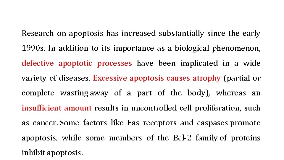Research on apoptosis has increased substantially since the early 1990 s. In addition to