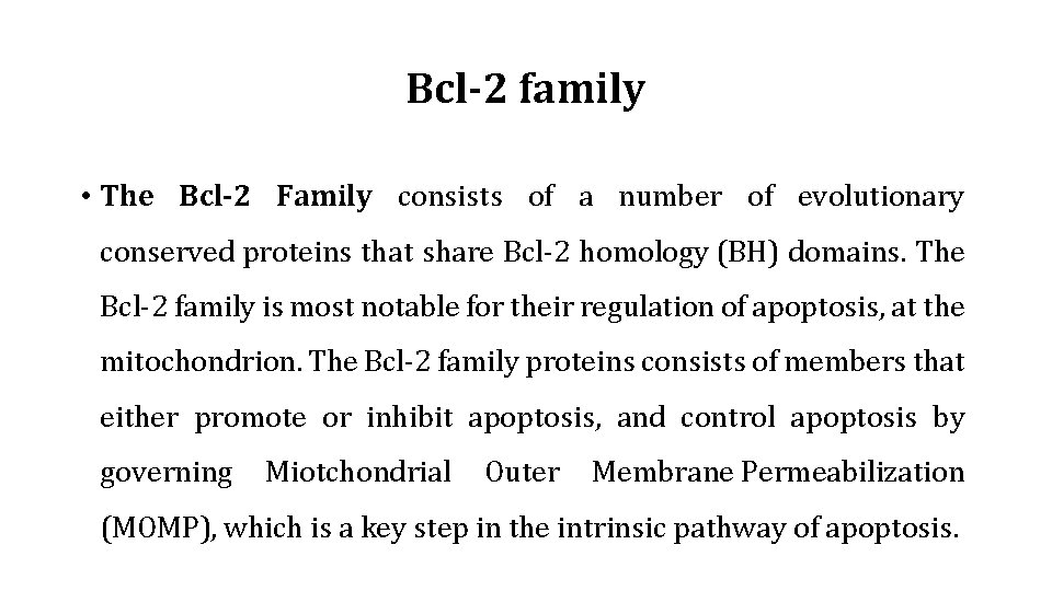 Bcl-2 family • The Bcl-2 Family consists of a number of evolutionary conserved proteins
