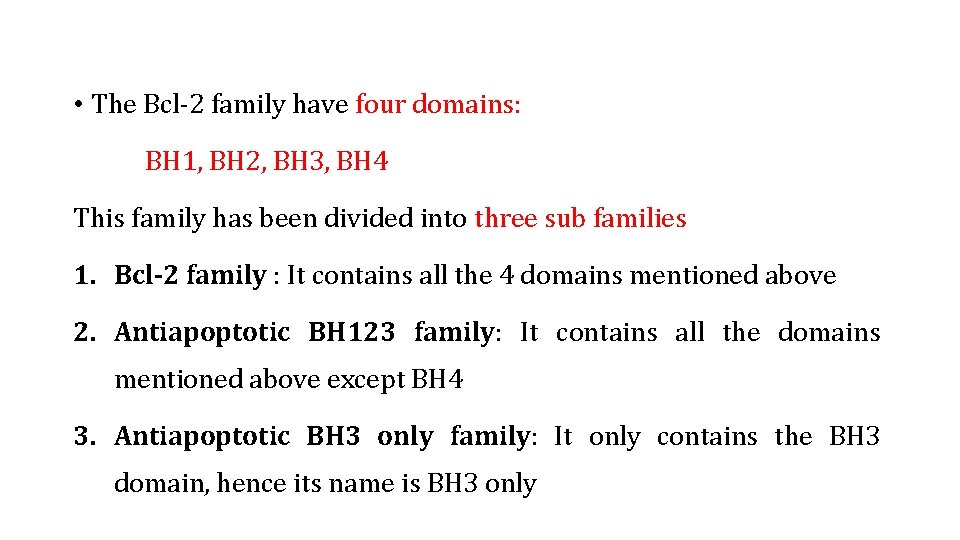  • The Bcl-2 family have four domains: BH 1, BH 2, BH 3,