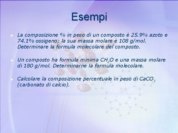 Esempi n n n La composizione % in peso di un composto è 25.