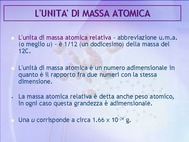 L'UNITA' DI MASSA ATOMICA n n • n L'unita di massa atomica relativa -