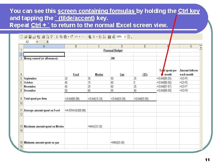 You can see this screen containing formulas by holding the Ctrl key and tapping You can see this screen containing formulas by holding the Ctrl key and tapping