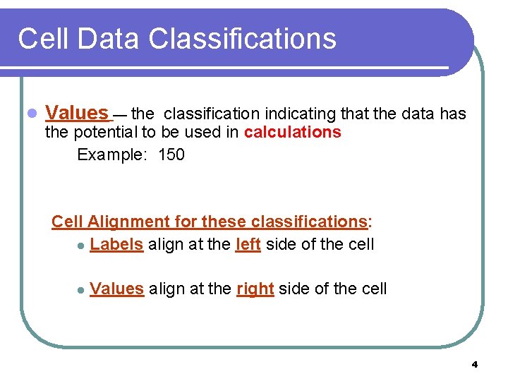 Cell Data Classifications l Values — the classification indicating that the data has the Cell Data Classifications l Values — the classification indicating that the data has the