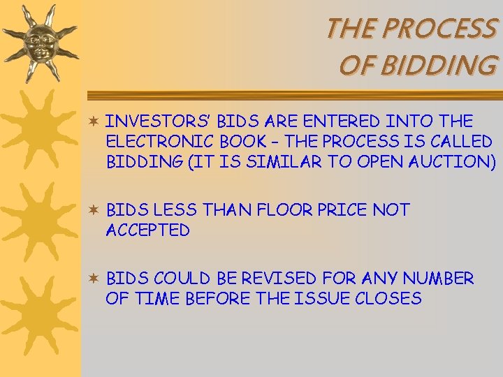 THE PROCESS OF BIDDING ¬ INVESTORS’ BIDS ARE ENTERED INTO THE ELECTRONIC BOOK –