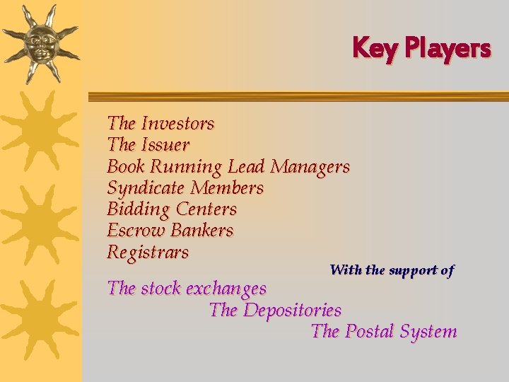 Key Players The Investors The Issuer Book Running Lead Managers Syndicate Members Bidding Centers