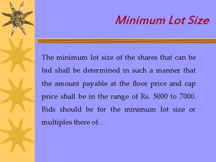 Minimum Lot Size The minimum lot size of the shares that can be bid