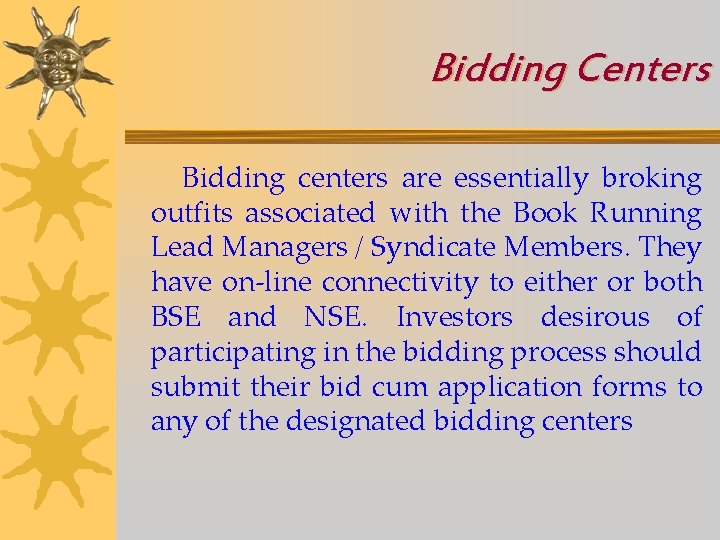 Bidding Centers Bidding centers are essentially broking outfits associated with the Book Running Lead