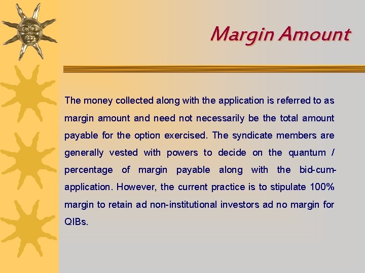 Margin Amount The money collected along with the application is referred to as margin