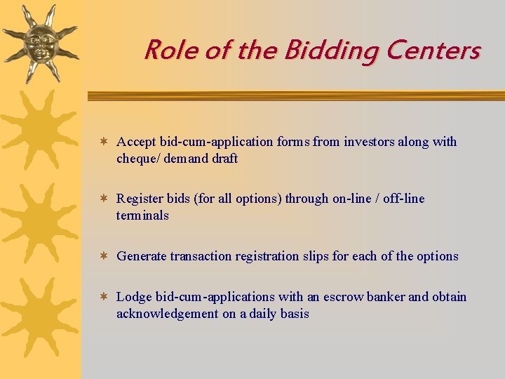 Role of the Bidding Centers ¬ Accept bid-cum-application forms from investors along with cheque/