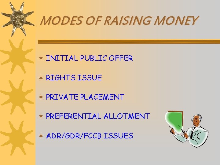 MODES OF RAISING MONEY ¬ INITIAL PUBLIC OFFER ¬ RIGHTS ISSUE ¬ PRIVATE PLACEMENT