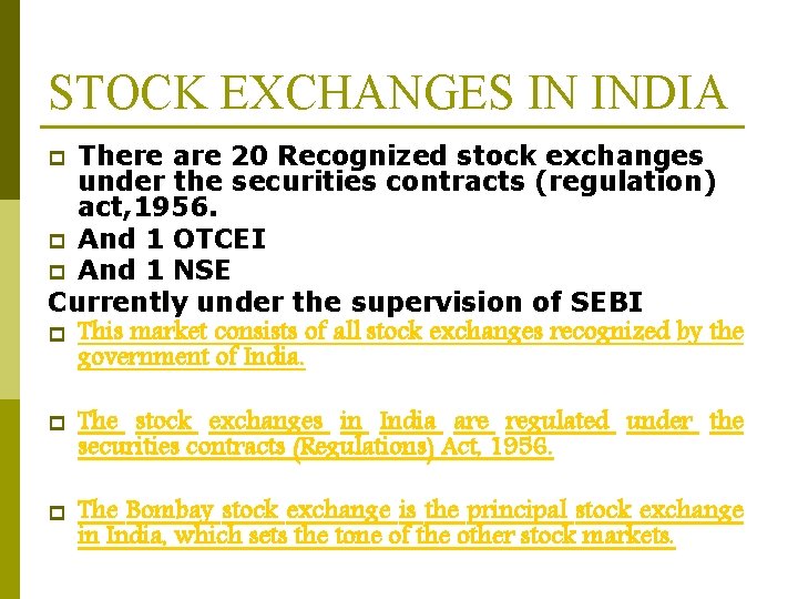 STOCK EXCHANGES IN INDIA There are 20 Recognized stock exchanges under the securities contracts