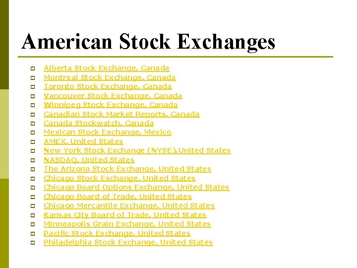 American Stock Exchanges p p p p p Alberta Stock Exchange, Canada Montreal Stock