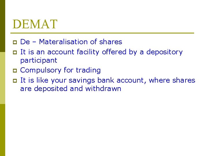DEMAT p p De – Materalisation of shares It is an account facility offered