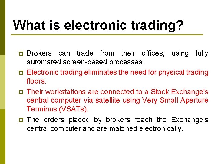 What is electronic trading? p p Brokers can trade from their offices, using fully