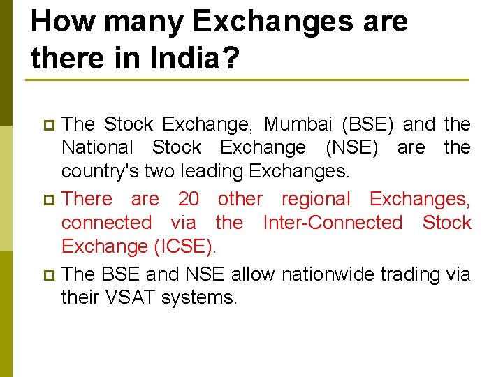 How many Exchanges are there in India? The Stock Exchange, Mumbai (BSE) and the