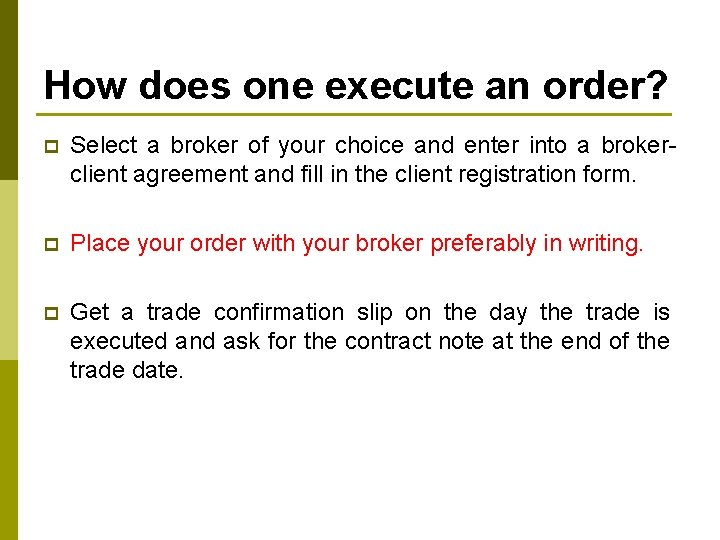 How does one execute an order? p Select a broker of your choice and