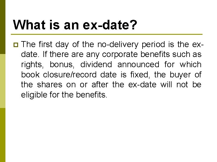 What is an ex-date? p The first day of the no-delivery period is the