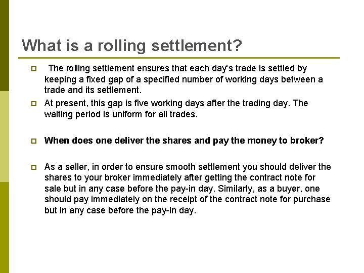 What is a rolling settlement? p p The rolling settlement ensures that each day's