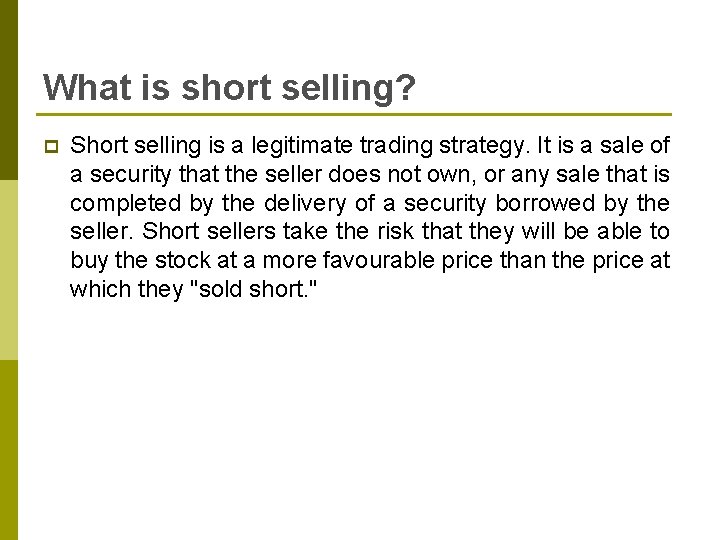What is short selling? p Short selling is a legitimate trading strategy. It is