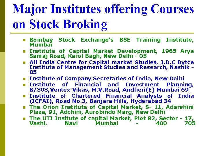 Major Institutes offering Courses on Stock Broking n n n n Bombay Stock Exchange's