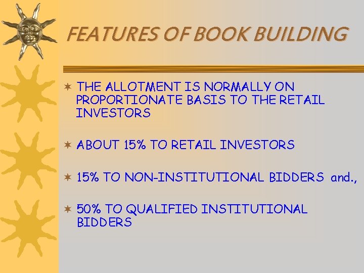 FEATURES OF BOOK BUILDING ¬ THE ALLOTMENT IS NORMALLY ON PROPORTIONATE BASIS TO THE