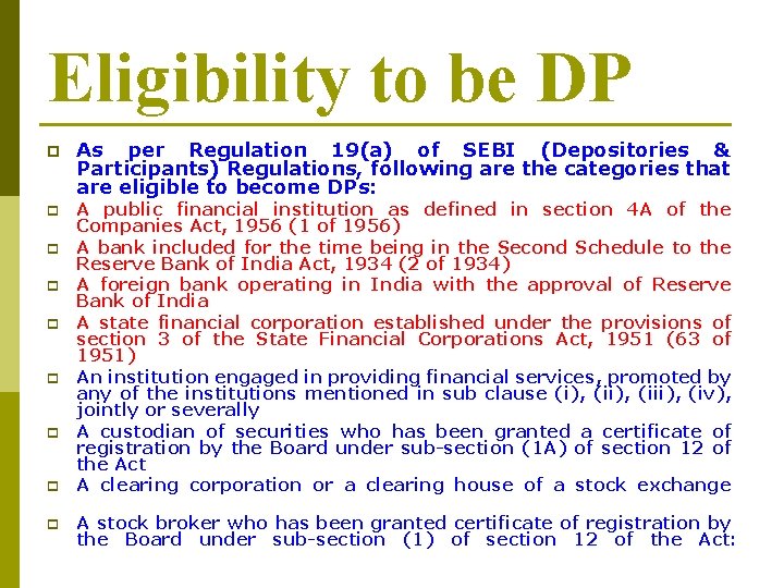 Eligibility to be DP p p p p p As per Regulation 19(a) of