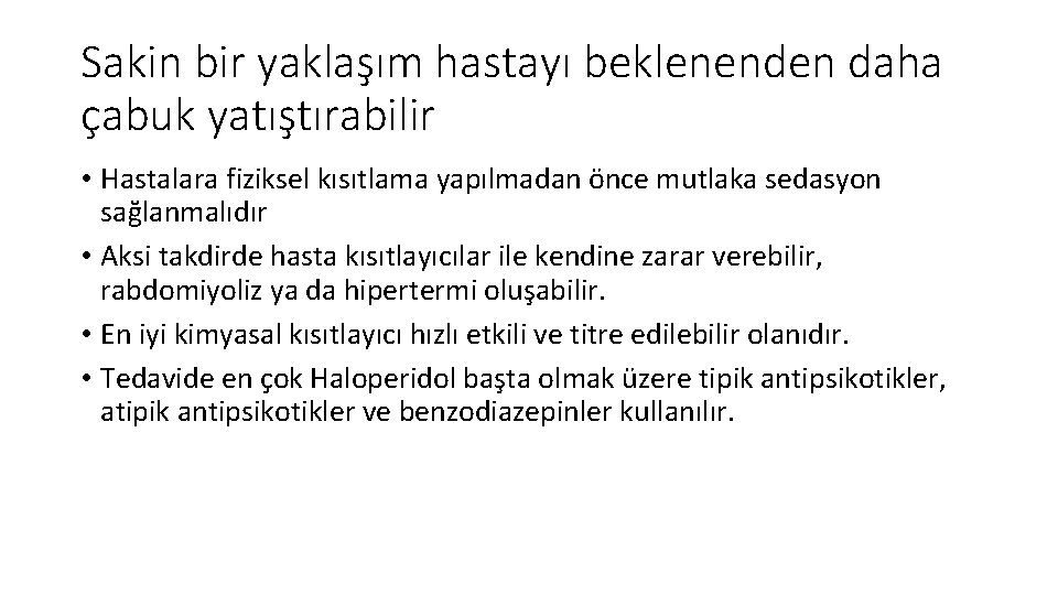 Sakin bir yaklaşım hastayı beklenenden daha çabuk yatıştırabilir • Hastalara fiziksel kısıtlama yapılmadan önce