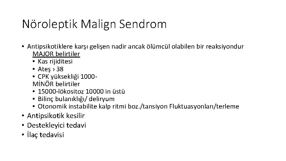 Nöroleptik Malign Sendrom • Antipsikotiklere karşı gelişen nadir ancak ölümcül olabilen bir reaksiyondur MAJOR