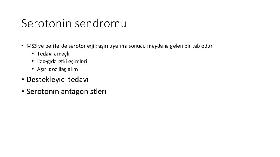 Serotonin sendromu • MSS ve periferde serotonerjik aşırı uyarımı sonucu meydana gelen bir tablodur