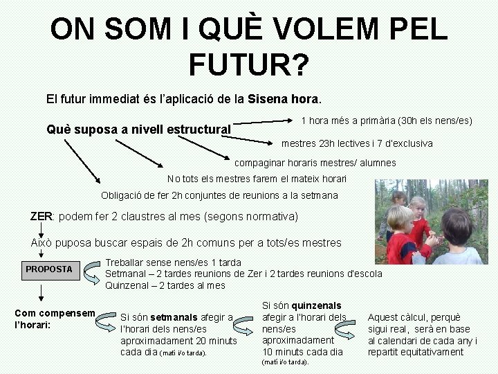 ON SOM I QUÈ VOLEM PEL FUTUR? El futur immediat és l’aplicació de la