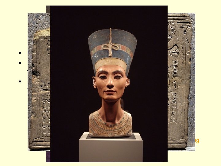 Akhenaten. A Change for Egypt • Ruler of Egypt • He married Queen Nefertiti