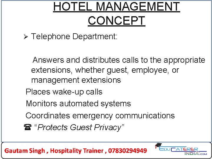 HOTEL MANAGEMENT CONCEPT Ø Telephone Department: Answers and distributes calls to the appropriate extensions,