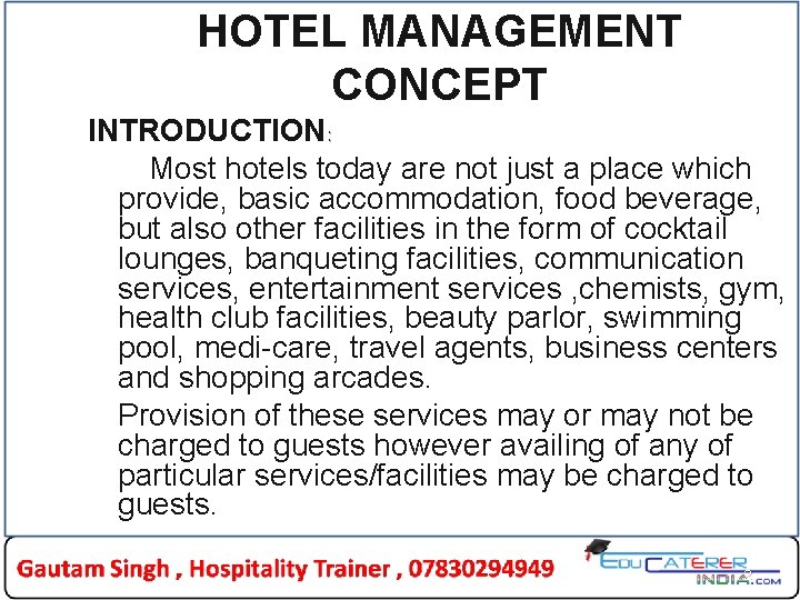 HOTEL MANAGEMENT CONCEPT INTRODUCTION: Most hotels today are not just a place which provide,