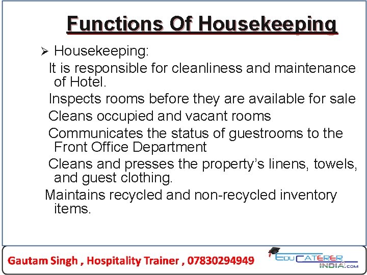 Functions Of Housekeeping: It is responsible for cleanliness and maintenance of Hotel. Inspects rooms