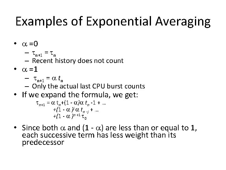 Examples of Exponential Averaging • =0 – n+1 = n – Recent history does