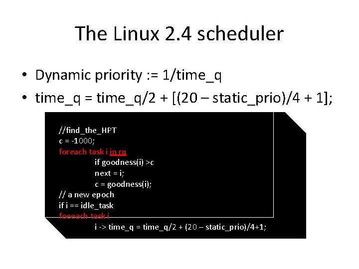 The Linux 2. 4 scheduler • Dynamic priority : = 1/time_q • time_q =
