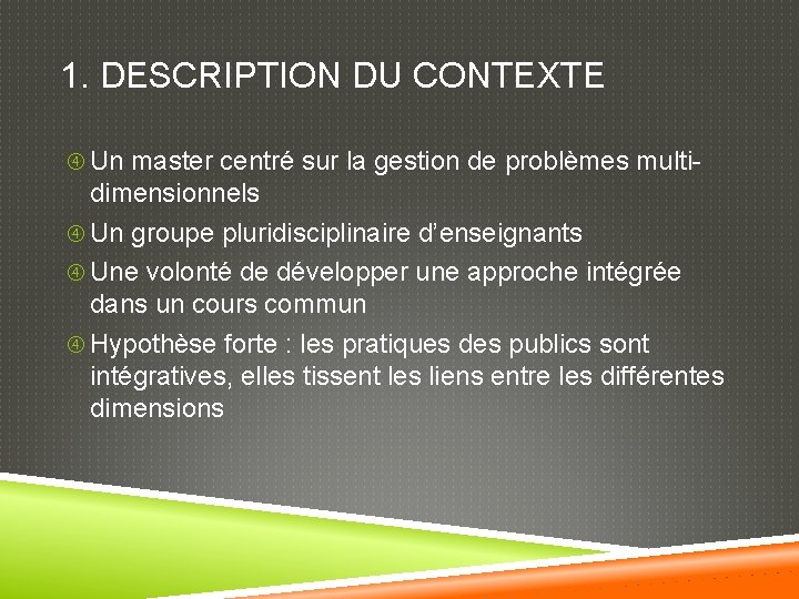 1. DESCRIPTION DU CONTEXTE Un master centré sur la gestion de problèmes multi- dimensionnels