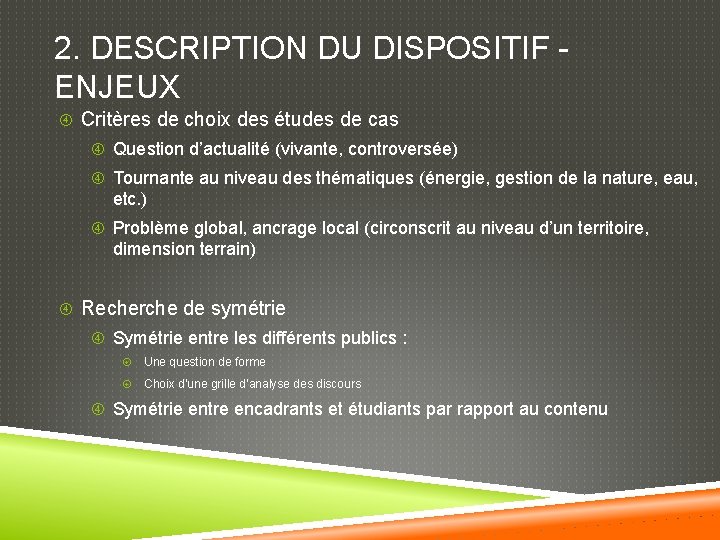 2. DESCRIPTION DU DISPOSITIF ENJEUX Critères de choix des études de cas Question d’actualité