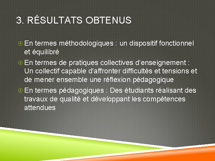 3. RÉSULTATS OBTENUS En termes méthodologiques : un dispositif fonctionnel et équilibré En termes