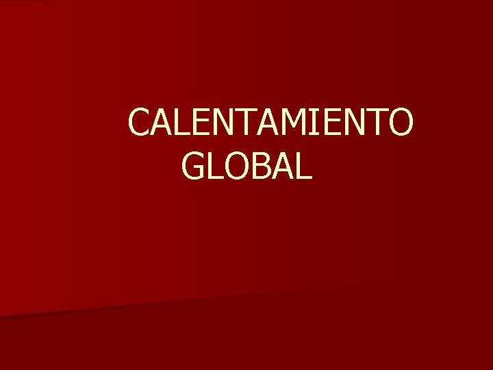 CALENTAMIENTO GLOBAL 