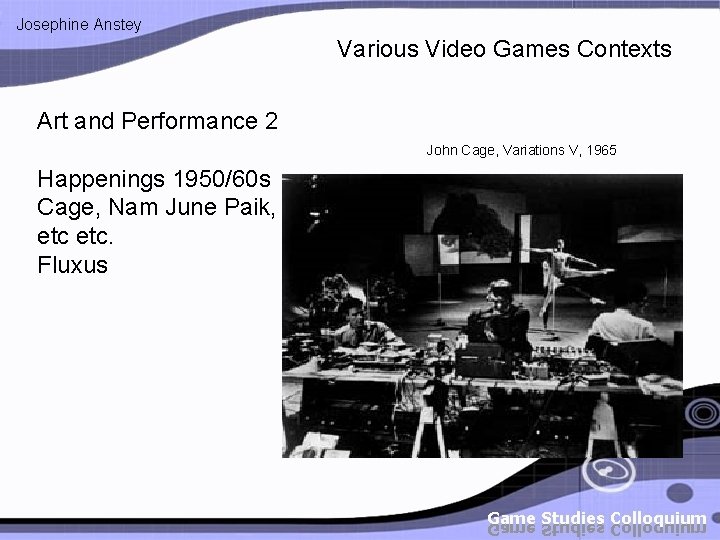 Josephine Anstey Various Video Games Contexts Art and Performance 2 John Cage, Variations V,