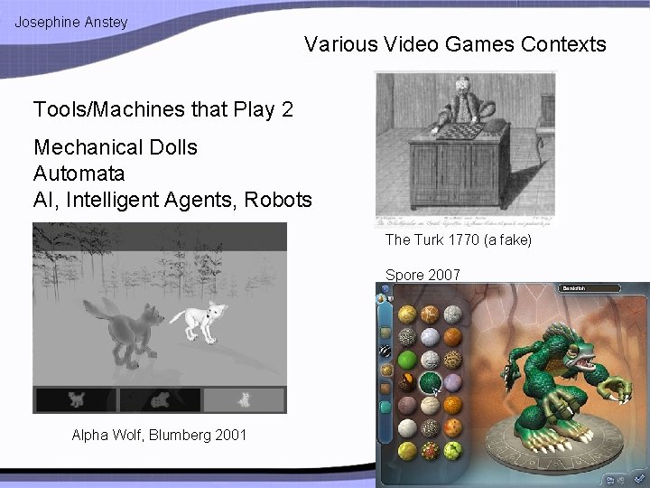 Josephine Anstey Various Video Games Contexts Tools/Machines that Play 2 Mechanical Dolls Automata AI,