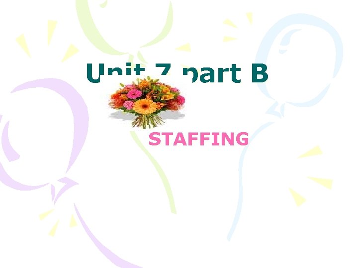 Unit 7 part B STAFFING 