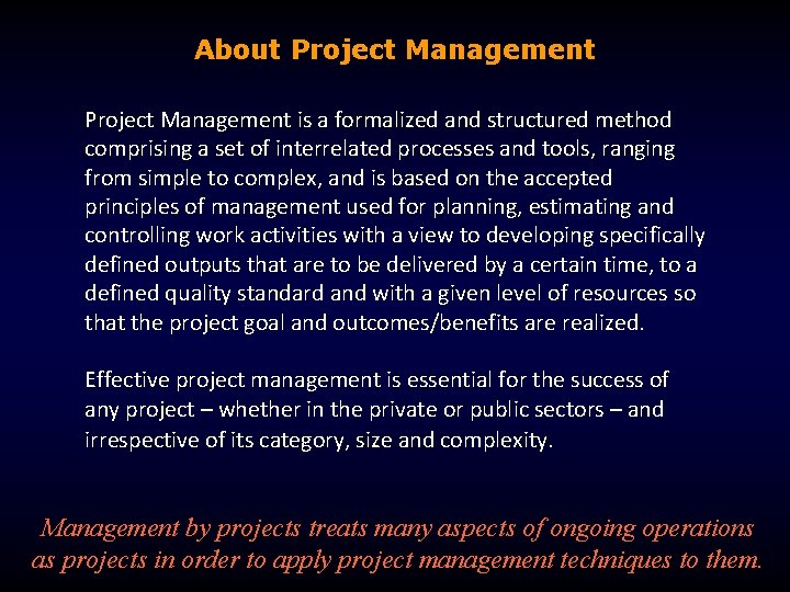 About Project Management is a formalized and structured method comprising a set of interrelated