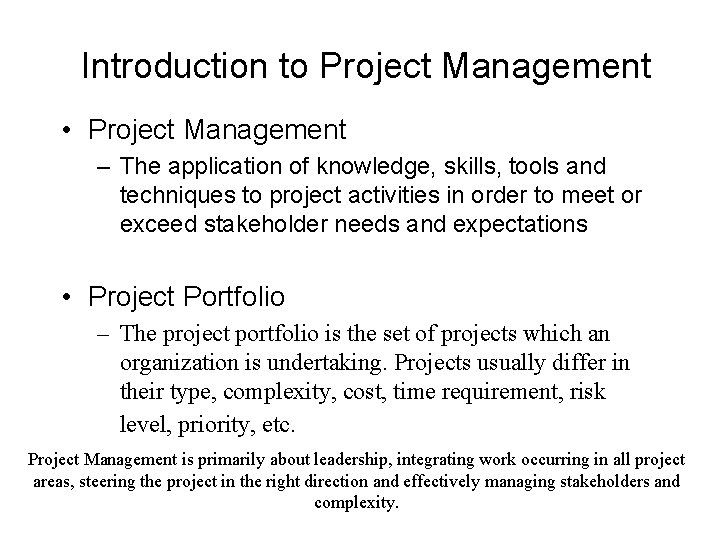 Introduction to Project Management • Project Management – The application of knowledge, skills, tools