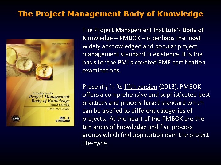 The Project Management Body of Knowledge The Project Management Institute’s Body of Knowledge –