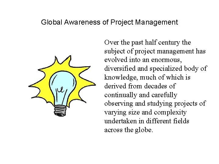 Global Awareness of Project Management Over the past half century the subject of project