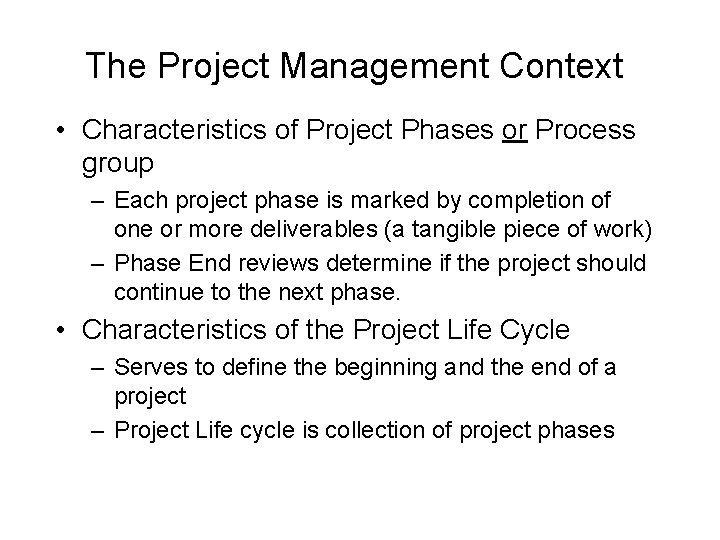 The Project Management Context • Characteristics of Project Phases or Process group – Each