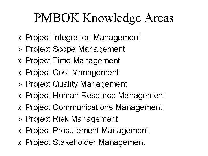 PMBOK Knowledge Areas » » » » » Project Integration Management Project Scope Management